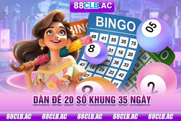 Dàn đề 20 số khung 3,5 ngày