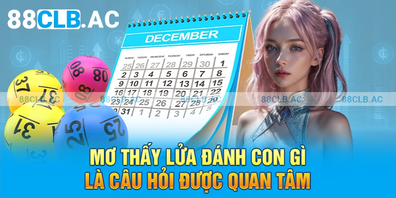 Mơ thấy lửa đánh con gì là câu hỏi được quan tâm
